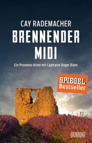 Brennender Midi Ein Provence-Krimi mit Capitaine Roger Blanc (3) | Cay Rademacher