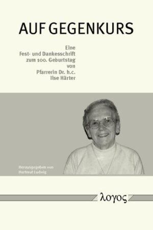 Auf Gegenkurs. Eine Fest- und Dankesschrift zum 100. Geburtstag von Pfarrerin Dr. h.c. Ilse Härter | Bundesamt für magische Wesen