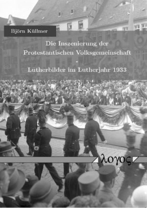 Die Inszenierung der Protestantischen Volksgemeinschaft - Lutherbilder im Lutherjahr 1933 | Bundesamt für magische Wesen