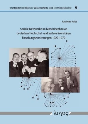 Soziale Netzwerke im Maschinenbau an deutschen Hochschul- und außeruniversitären Forschungseinrichtungen 1920-1970 | Bundesamt für magische Wesen