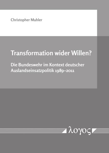 Transformation wider Willen? Die Bundeswehr im Kontext deutscher Auslandseinsatzpolitik 1989--2011 | Bundesamt für magische Wesen