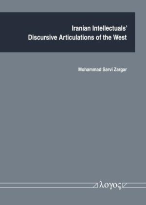 Iranian Intellectualsâ Discursive Articulations of the West | Mohammad Sarvi Zargar