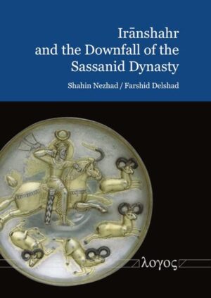 Iranshahr and the Downfall of the Sassanid Dynasty | Shahin Nezhad