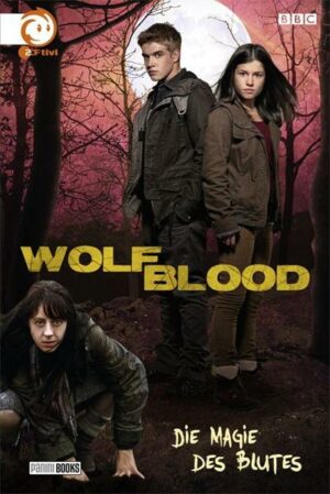 Wolfblood Bd 2: Die Magie des Blutes | Bundesamt für magische Wesen