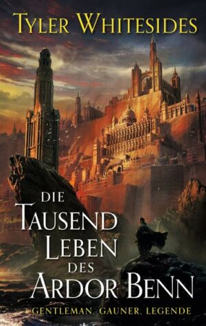 Die Tausend Leben des Ardor Benn (Die Abenteuer des Meisters von List und Tücke 1) | Bundesamt für magische Wesen