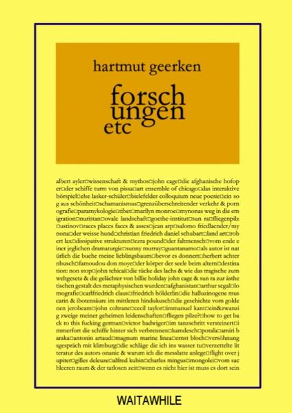 Über 30 Jahre hat sich Hartmut Geerken als Autor, Komponist, Musiker und Herausgeber für die Kunst verdient gemacht. 63 Texte laden dazu ein, das vielschichtige Werk des Autors kennen zu lernen. Namen wie John Cage, Deleuze, Marilyn Monroe, Coltrane, Bloch, Hölderlin, Pound, Sun Ra, Lester Bowie u.v.a. sind Bestandteil dieses Werks.