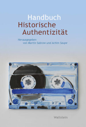 Handbuch Historische Authentizität | Martin Sabrow, Achim Saupe