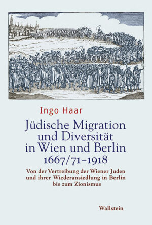 Jüdische Migration und Diversität in Wien und Berlin 1667/71-1918 | Ingo Haar