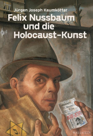 Felix Nussbaum und die Holocaust-Kunst | Jürgen Joseph Kaumkötter
