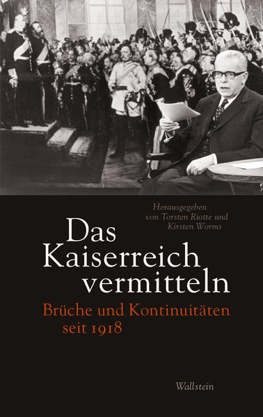 Das Kaiserreich vermitteln | Torsten Riotte, Kirsten Worms