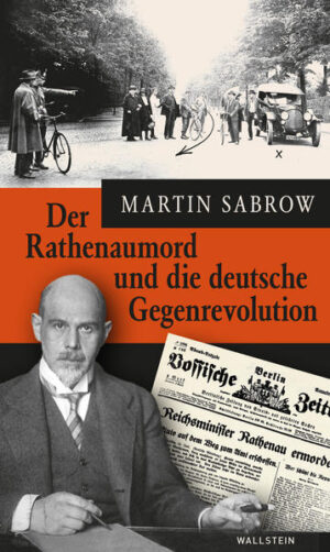 Der Rathenaumord und die deutsche Gegenrevolution | Martin Sabrow