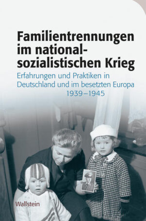 Familientrennungen im nationalsozialistischen Krieg | Johannes Hürter, Wiebke Lisner, Cornelia Rauh, Lu Seegers