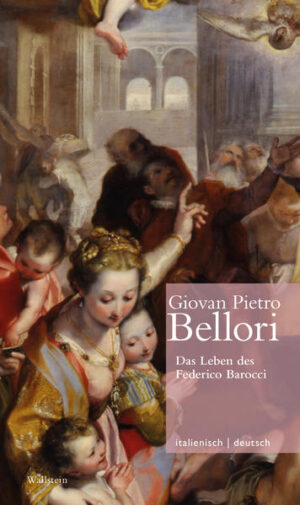 Das Leben des Federico Barocci // Vita di Federico Barocci | Giovan Pietro Bellori