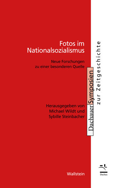 Fotos im Nationalsozialismus | Sybille Steinbacher, Michael Wildt
