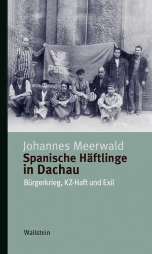 Spanische Häftlinge in Dachau | Johannes Meerwald
