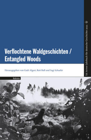 Verflochtene Waldgeschichten / Entangled Woods | Gadi Algazi, Roii Ball, Sagi Schaefer