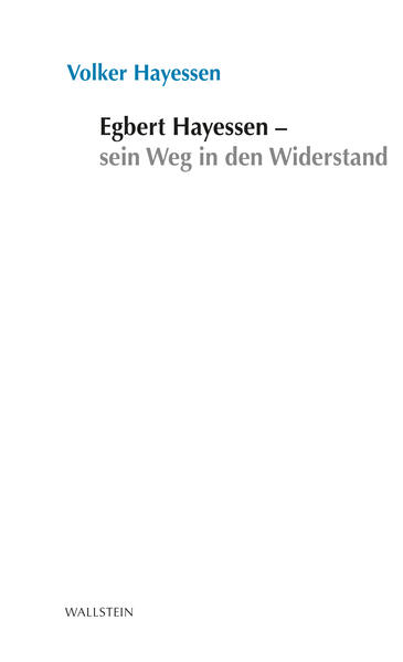 Egbert Hayessen - sein Weg in den Widerstand | Volker Hayessen