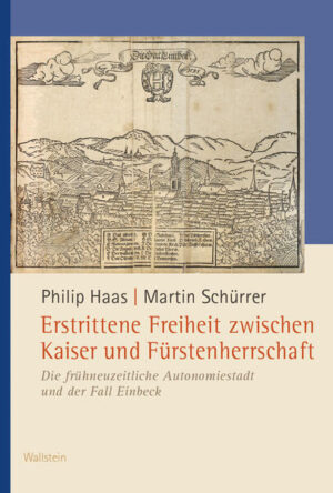 Erstrittene Freiheit zwischen Kaiser und Fürstenherrschaft | Philip Haas, Martin Schürrer