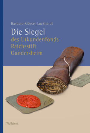 Die Siegel des Urkundenfonds Reichsstift Gandersheim | Barbara Klössel-Luckhardt
