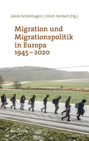 Migration und Migrationspolitik in Europa 1945-2020 | Ulrich Herbert, Jakob Schönhagen