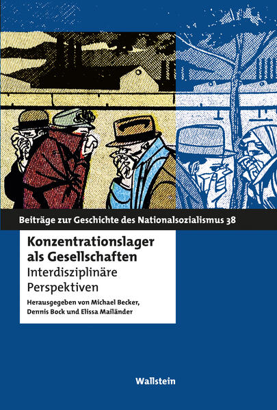 Konzentrationslager als Gesellschaften | Michael Becker, Dennis Bock, Elissa Mailänder