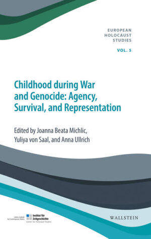 Childhood during War and Genocide | Joanna Beata Michlic, Anna Ullrich, Yuliya von Saal