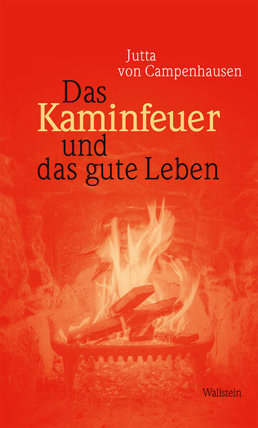 Das Kaminfeuer und das gute Leben | Jutta von Campenhausen