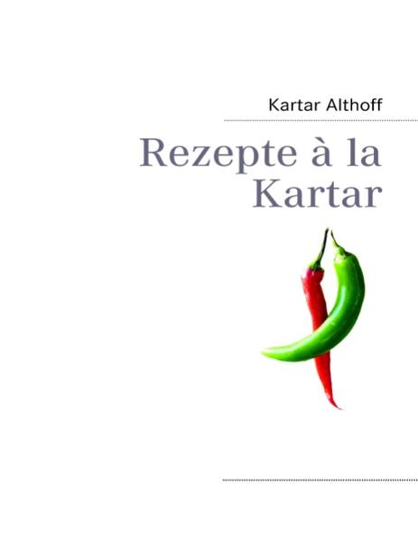 Rezepte à la Kartar ist eine übersichtliche Rezeptsammlung zum einfachen Nachkochen. Gerichte aus aller Welt mit Variationen beliebter Klassiker und neuen Kreationen, die in den letzten Jahren in verschiedenen Seminarküchen entstanden sind und begeistert haben.Entwickelt, zusammengestellt und gestaltet von Kartar Althoff