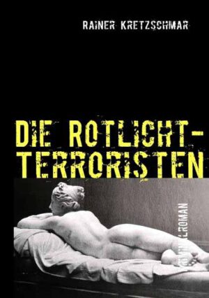 Die Rotlicht-Terroristen | Rainer Kretzschmar