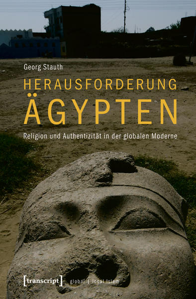 Herausforderung Ägypten: Religion und Authentizität in der globalen Moderne | Georg Stauth