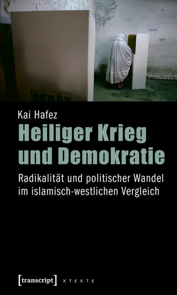 Heiliger Krieg und Demokratie: Radikalität und politischer Wandel im islamisch-westlichen Vergleich | Kai Hafez