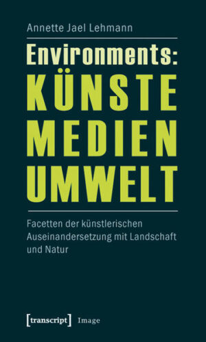 Environments: Künste - Medien - Umwelt | Annette Jael Lehmann