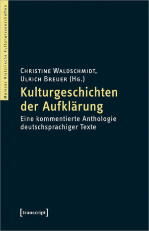 Kulturgeschichten der Aufklärung | Christine Waldschmidt, Ulrich Breuer, Andreas Unterstützt von Hütig