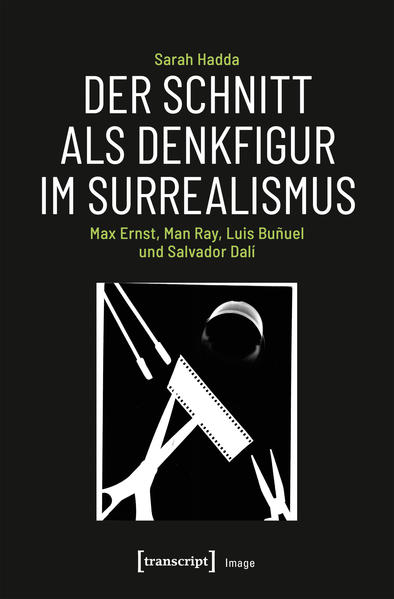 Der Schnitt als Denkfigur im Surrealismus: Max Ernst, Man Ray, Luis BuÃ±uel und Salvador Dalí | Bundesamt für magische Wesen