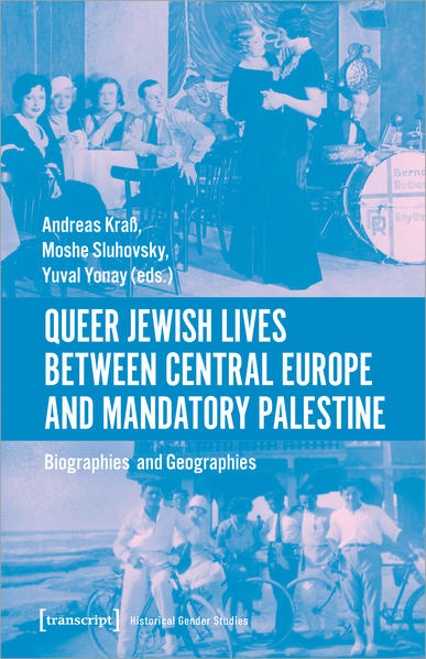 Queer Jewish Lives Between Central Europe and Mandatory Palestine | Andreas Kraß, Moshe Sluhovsky, Yuval Yonay