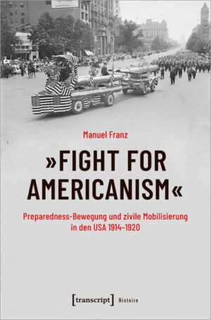 »Fight for Americanism« - Preparedness-Bewegung und zivile Mobilisierung in den USA 1914-1920 | Bundesamt für magische Wesen