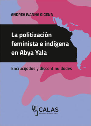 La politización feminista e indígena en Abya Yala | Andrea Ivanna Gigena