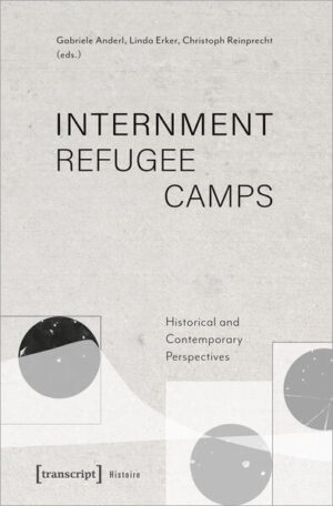 Internment Refugee Camps | Gabriele Anderl, Linda Erker, Christoph Reinprecht