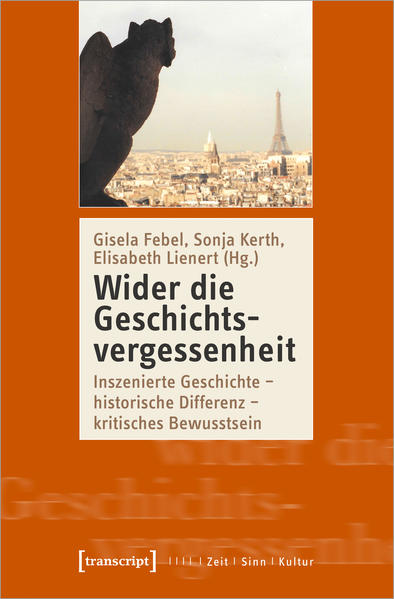 Wider die Geschichtsvergessenheit | Gisela Febel, Sonja Kerth, Elisabeth Lienert