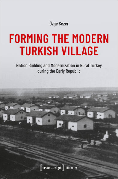 Forming the Modern Turkish Village | Özge Sezer