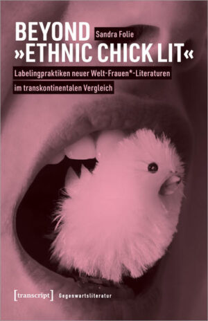 Beyond »Ethnic Chick Lit« - Labelingpraktiken neuer Welt-Frauen*-Literaturen im transkontinentalen Vergleich | Bundesamt für magische Wesen