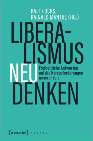 Liberalismus neu denken | Ralf Fücks, Rainald Manthe