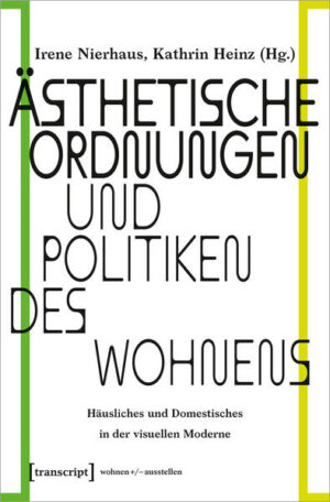 Ästhetische Ordnungen und Politiken des Wohnens | Irene Nierhaus, Kathrin Heinz