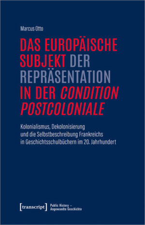 Das europäische Subjekt der Repräsentation in der »condition postcoloniale« | Marcus Otto
