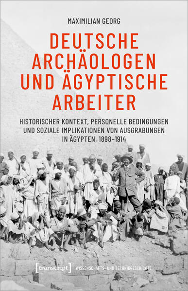 Deutsche Archäologen und ägyptische Arbeiter | Maximilian Georg