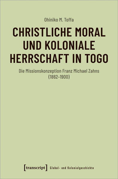Christliche Moral und koloniale Herrschaft in Togo | Ohiniko M. Toffa