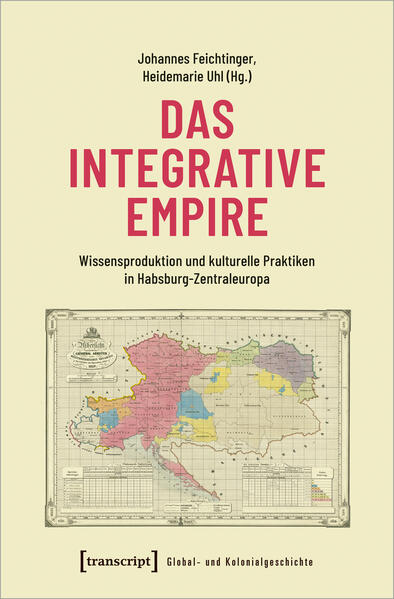 Das integrative Empire | Johannes Feichtinger, Heidemarie Uhl