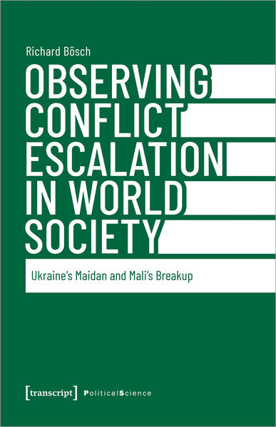 Observing Conflict Escalation in World Society | Richard Bösch