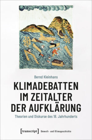 Klimadebatten im Zeitalter der Aufklärung | Bernd Kleinhans