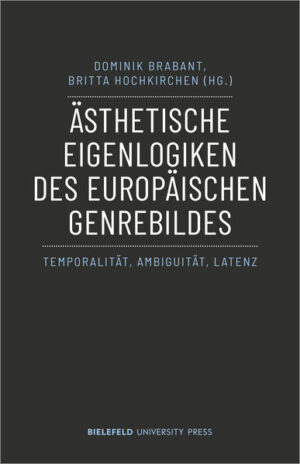 Ästhetische Eigenlogiken des europäischen Genrebildes | Dominik Brabant, Britta Hochkirchen